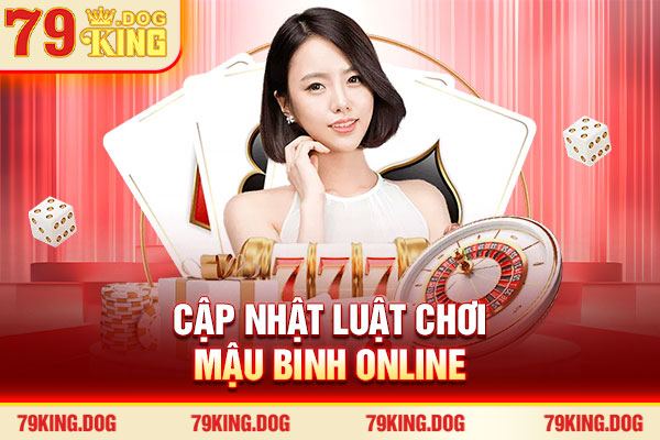 Cập nhật luật chơi Mậu Binh Online Cập nhật luật chơi Mậu Binh Online