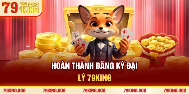 Hoàn thành đăng ký đại lý 79king Hoàn thành đăng ký đại lý 79king
